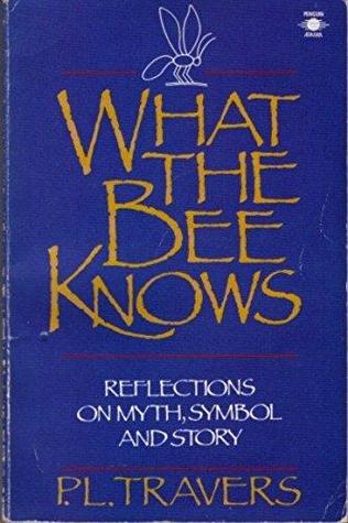 What the Bee Knows: Reflections on Myth, Symbol and Story (Paperback)