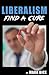 Liberalism: Find a Cure