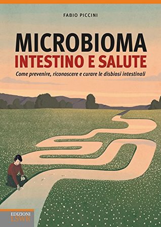 Microbioma. Intestino e salute. Come prevenire, riconoscere e curare le disbiosi intestinali (Paperback)