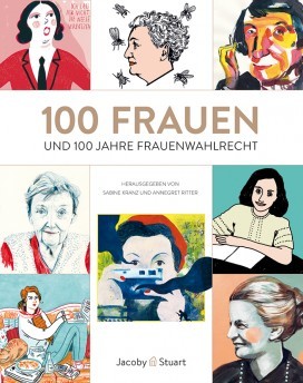 100 Frauen: und 100 Jahre Frauenwahlrecht in Deutschland und Österreich