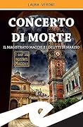 Concerto di morte: Il magistrato Macchi e i delitti di Marzio (magistrato Elena Macchi Vol. 3)