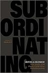 Subordinating Intelligence: The DoD/CIA Post-Cold War Relationship Subordinating Intelligence: The DoD/CIA Post-Cold War Relationship