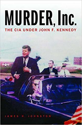 Murder, Inc.: The CIA under John F. Kennedy (Hardcover)