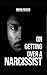On Getting Over a Narcissist: A COLLECTION OF ESSAYS ON NARCISSISM, EMOTIONAL ABUSE AND SURVIVAL