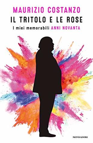 Il tritolo e le rose. I miei memorabili anni Novanta (Kindle Edition)