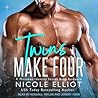 Twins Make Four by Nicole Elliot Twins Make Four by Nicole Elliot