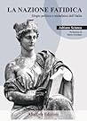 La nazione fatidica. Elogio politico e metafisico dell'Italia by Adriano Scianca La nazione fatidica. Elogio politico e metafisico dell'Italia by Adriano Scianca