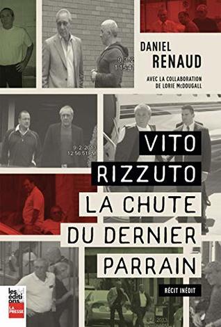 Vito Rizzuto: La chute du dernier parrain (French Edition)