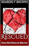 Rescued: from Worthless to Warrior