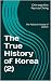 The True History of Korea (...