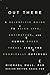Out There: A Scientific Guide to Alien Life, Antimatter, and Human Space Travel (For the Cosmically Curious)