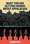 Book cover for What You Are Getting Wrong About Appalachia