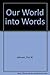 Our World into Words by Eric W. Johnson