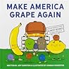 Make America Grape Again by Jeff Durston