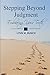 Stepping Beyond Judgment: E...