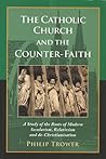 The Catholic Church And The Counter-Faith by Philip Trower