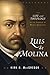 Luis de Molina: The Life and Theology of the Founder of Middle Knowledge