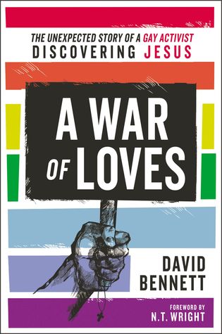 A War of Loves: The Unexpected Story of a Gay Activist Discovering Jesus (Paperback)