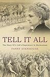 Tell it All A Woman's Life in Polygamy by Fanny Stenhouse
