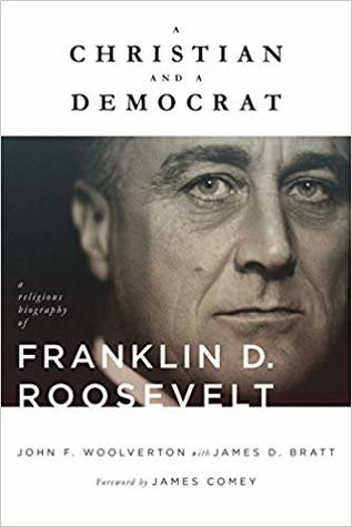 A Christian and a Democrat: A Religious Biography of Franklin D. Roosevelt (Hardcover)