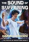 The Sound of Suffering by Darin C.  Brown