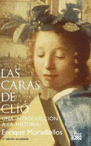 Las caras de Clío: Una introducción a la Historia (Paperback)