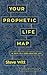 Your Prophetic Life Map: A Guide to a God-Crafted Life