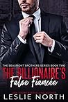 The Billionaire’s False Fiancée by Leslie North