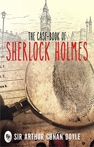 Case-Book of Sherlock Holmes, The