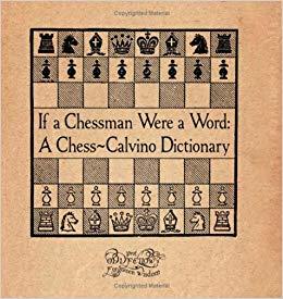 If a Chessman Were a Word: A Chess-Calvino Dictionary (Paperback)