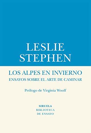 Los Alpes en Invierno: ensayos sobre el arte de caminar (Biblioteca de Ensayo / Serie menor nº 68) (Spanish Edition)
