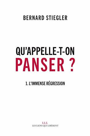 Qu'appelle-t-on Panser ?: 1. L'immense régression (LIENS QUI LIBER) (French Edition)