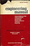 Engineering Manual: A Practical Reference of data and Methods in Architectural, Chemical, Civil, Electrical, Mechanical, and Nuclear Engineering