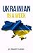 Ukrainian: Learn Ukrainian in a Week! Start Speaking Basic Ukrainian Quickly!: The Ultimate Crash Course for Ukrainian language Beginners (Ukrainian, Learn Ukrainian, Ukrainian Language)