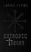 Entropic Theory by Lance Fling
