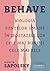 Behave. Biologia ființelor umane în ipostazele lor cele mai bune și cele mai rele