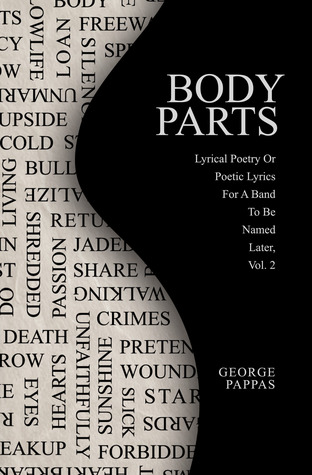 Body Parts: Lyrical Poetry Or Poetic Lyrics For A Band To Be Named Later, Vol. 2