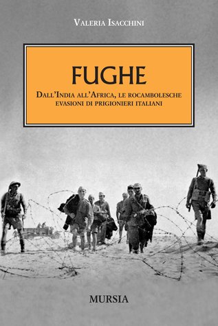 Fughe. Dall'India all'Africa, le rocambolesche evasioni dei prigionieri italiani (Mass Market Paperback)