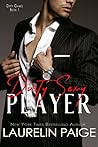 Dirty Sexy Player by Laurelin Paige