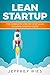 Lean Startup: The Complete ...