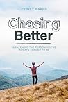 Chasing Better: A...