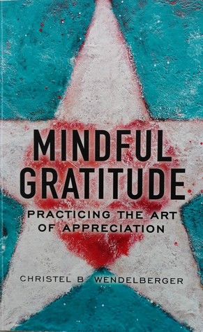 Mindful Gratitude: Practing the art of appreciation