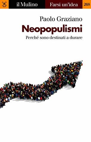 Neopopulismi: Perché sono destinati a durare (Kindle Edition)