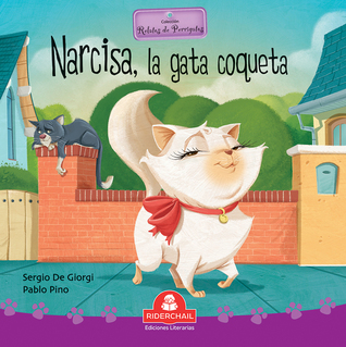 NARCISA, LA GATA COQUETA: colección relatos de perros y gatos (LIBROS INFANTILES PARA LOS MAS PEQUEÑOS. INFANCIA Y NIÑOS DE 2 A 12 AÑOS nº 6)