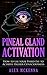 Pineal Gland Activation by Alex McKenna