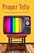 Proper Telly