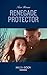 Renegade Protector (Mills & Boon Heroes)