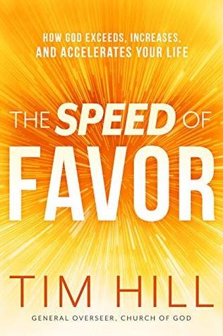 The Speed of Favor: How God Exceeds, Increases, and Accelerates Your Life (Kindle Edition)