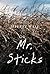 Mr. Sticks (Mr. Sticks, #1)