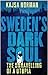 Sweden’s Dark Soul by Kajsa Norman